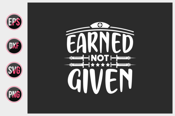 Earned Not Given SVG: Graphics for Print Templates