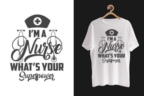 I'm Nurse What's Your Superpower T Shirt Graphics