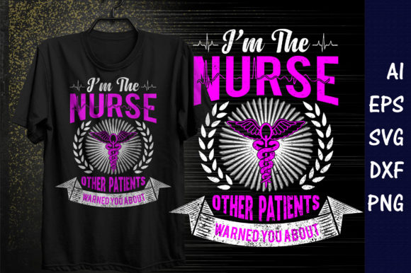 I'm the Nurse: Graphics & T-Shirt Designs