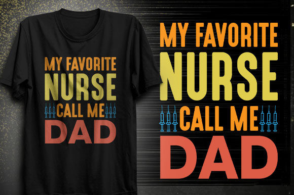 My Favorite Nurse Call Me Dad T-shirt Graphics