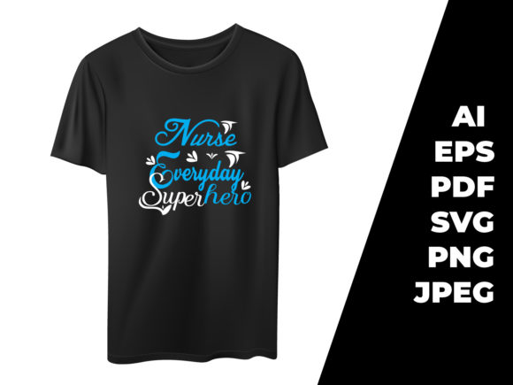 Nurse Everyday Superhero T-shirt Design Graphics