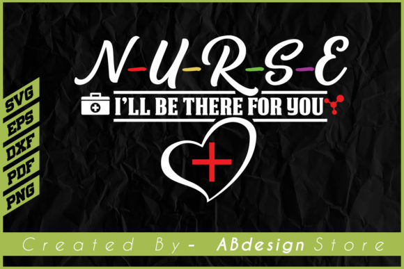 Nurse I'll Be There for You T-shirt Svg