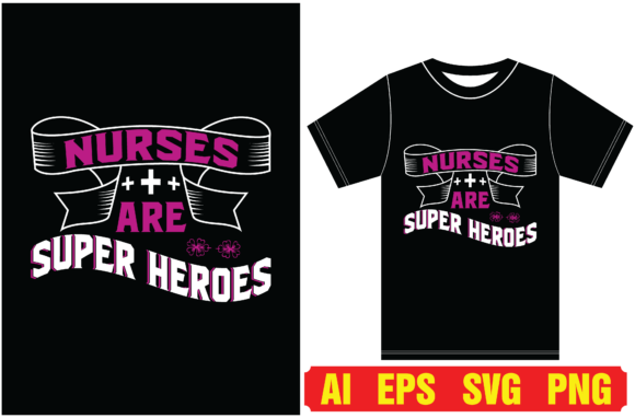 Nurses Are Super Heroes: Graphics for T-Shirt Designs