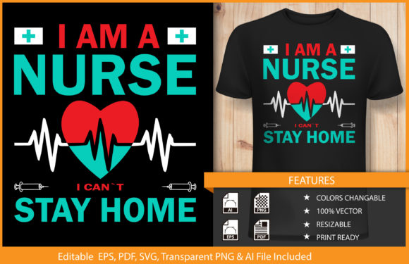 T-shirt I'm a Nurse I Can't Stay Home Graphics and T-Shirt Designs