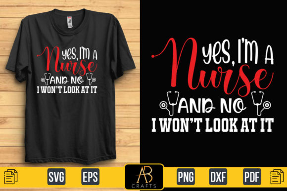 Yes, I’m a Nurse Quote Sublimation Shirt Graphics